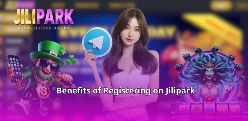 Benefits of Registering on Jilipark