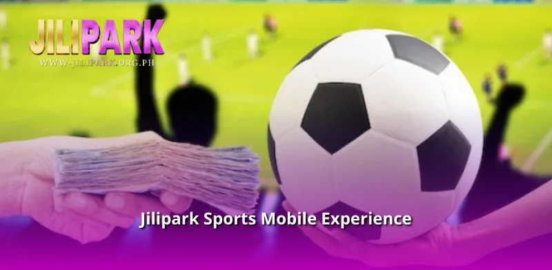 Jilipark Sports Mobile Experience
