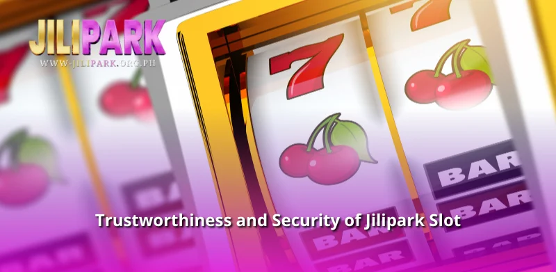 Trustworthiness and Security of Jilipark Slot